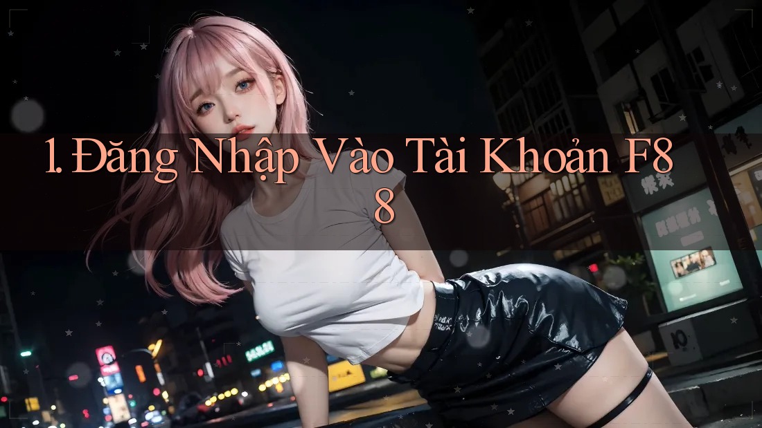 1. Đăng Nhập Vào Tài Khoản F88 1. Đăng Nhập Vào Tài Khoản F88