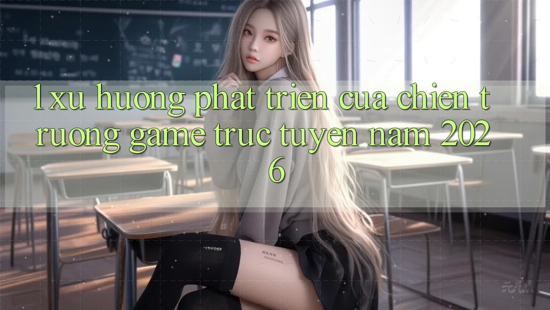 1. Xu Hướng Phát Triển Của Chiến trường Game Trực Tuyến Năm 2026