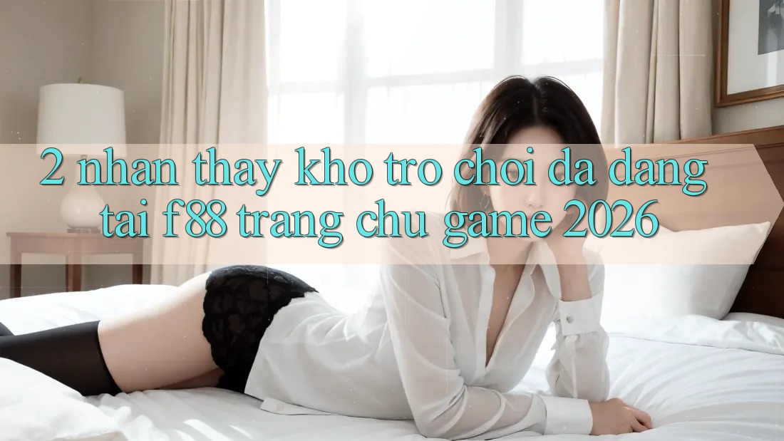 2. Nhận thấy Kho Trò Chơi Đa Dạng Tại f88 - Trang chủ Game 2026