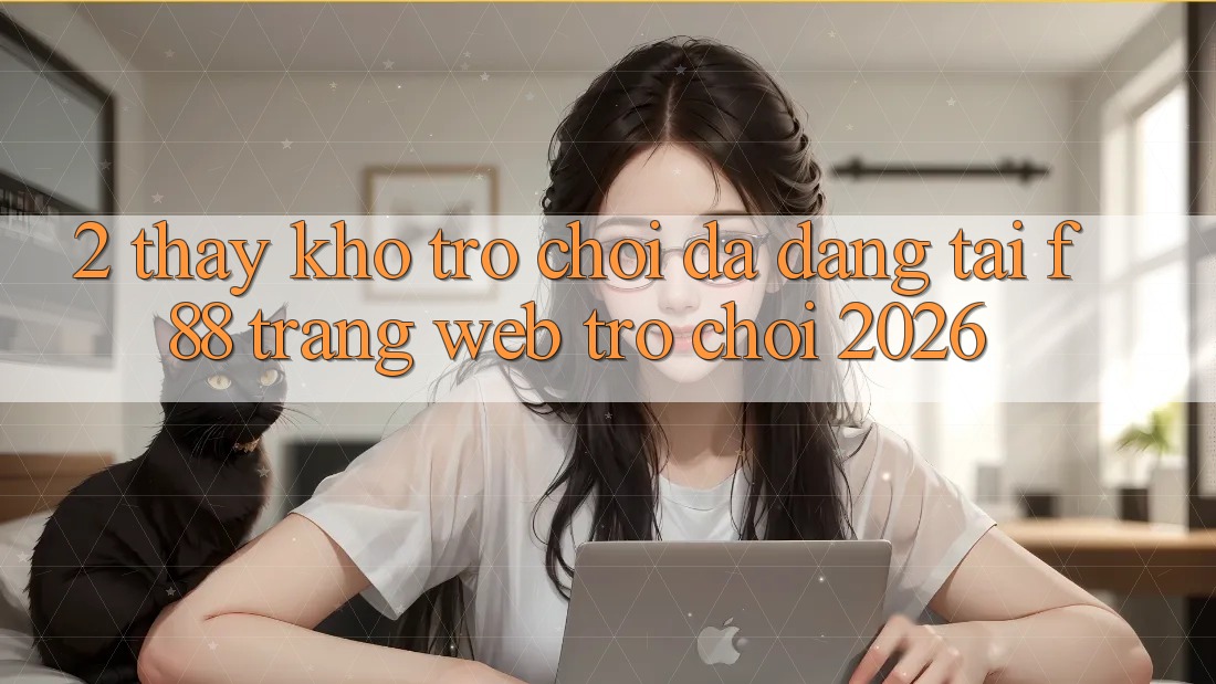 2. Thấy Kho Trò Chơi Đa Dạng Tại f88 - Trang web Trò chơi 2026 2. Thấy Kho Trò Chơi Đa Dạng Tại f88 - Trang web Trò chơi 2026