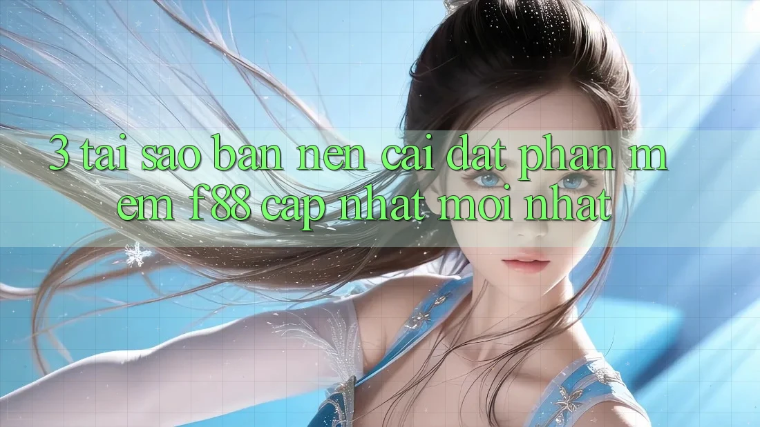 3. Tại Sao Bạn Nên Cài đặt Phần mềm f88 Cập Nhật Mới Nhất? 3. Tại Sao Bạn Nên Cài đặt Phần mềm f88 Cập Nhật Mới Nhất?