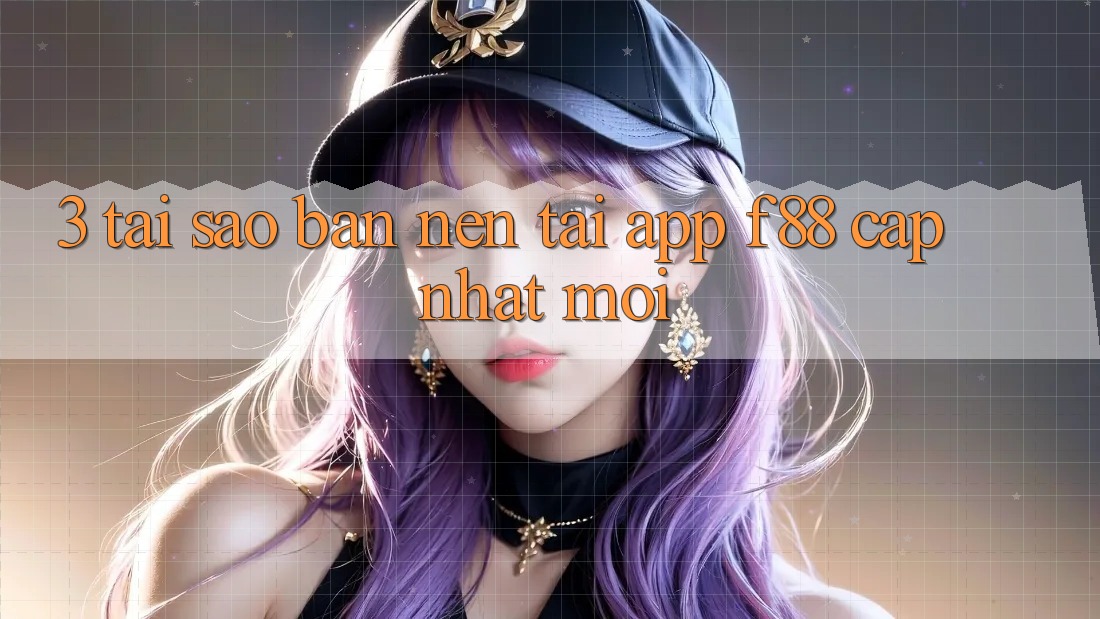 3. Tại Sao Bạn Nên Tải App f88 Cập Nhật Mới? 3. Tại Sao Bạn Nên Tải App f88 Cập Nhật Mới?