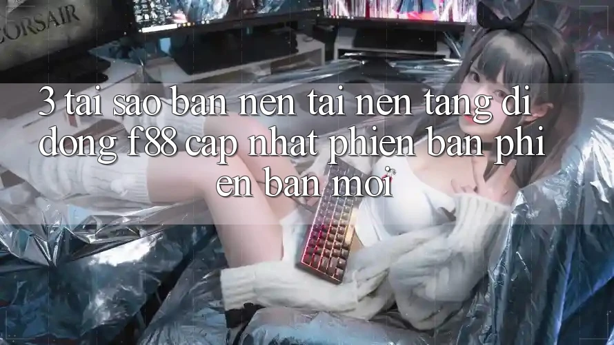 3. Tại Sao Bạn Nên Tải Nền tảng di động f88 Cập Nhật Phiên bản phiên bản mới? 3. Tại Sao Bạn Nên Tải Nền tảng di động f88 Cập Nhật Phiên bản phiên bản mới?