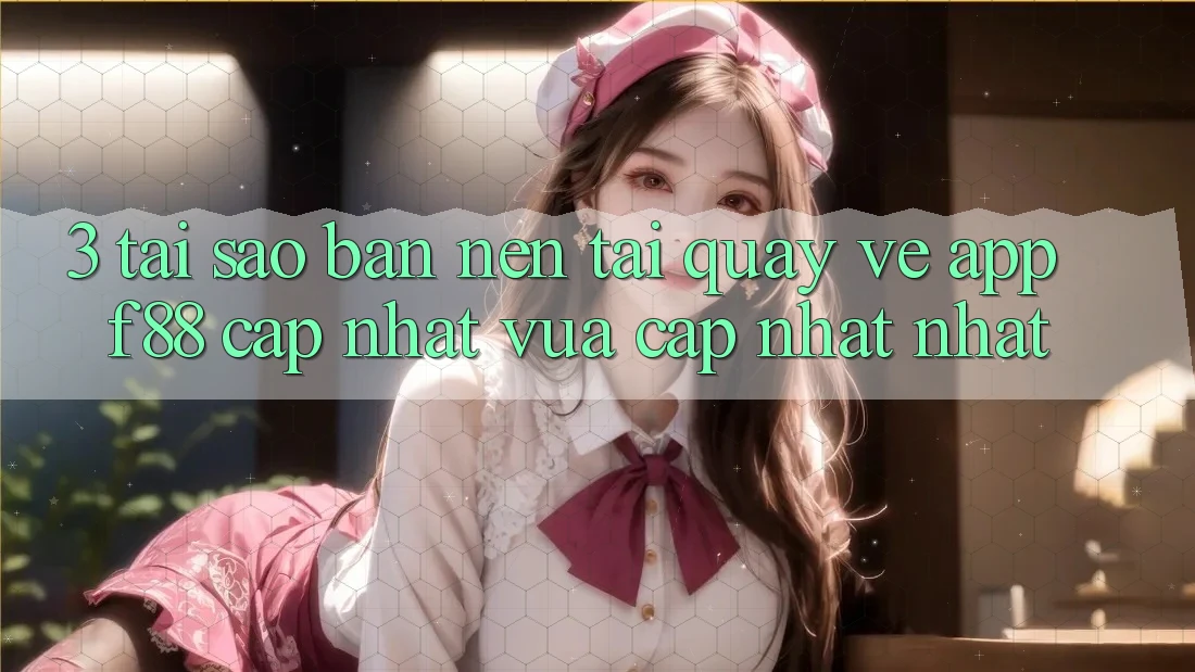 3. Tại Sao Bạn Nên Tải quay về App f88 Cập Nhật Vừa cập nhật Nhất? 3. Tại Sao Bạn Nên Tải quay về App f88 Cập Nhật Vừa cập nhật Nhất?