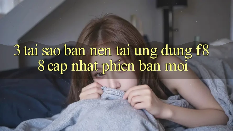 3. Tại Sao Bạn Nên Tải Ứng dụng f88 Cập Nhật Phiên bản mới? 3. Tại Sao Bạn Nên Tải Ứng dụng f88 Cập Nhật Phiên bản mới?