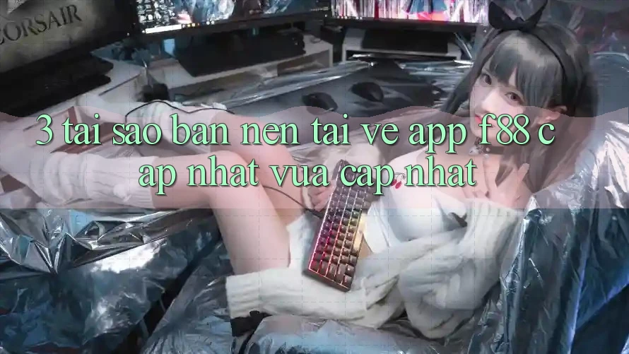 3. Tại Sao Bạn Nên Tải về App f88 Cập Nhật Vừa cập nhật? 3. Tại Sao Bạn Nên Tải về App f88 Cập Nhật Vừa cập nhật?