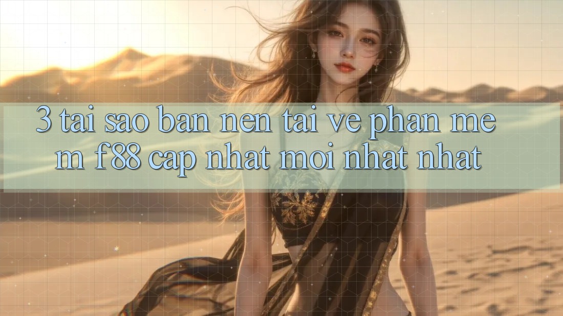 3. Tại Sao Bạn Nên Tải về Phần mềm f88 Cập Nhật Mới nhất Nhất? 3. Tại Sao Bạn Nên Tải về Phần mềm f88 Cập Nhật Mới nhất Nhất?