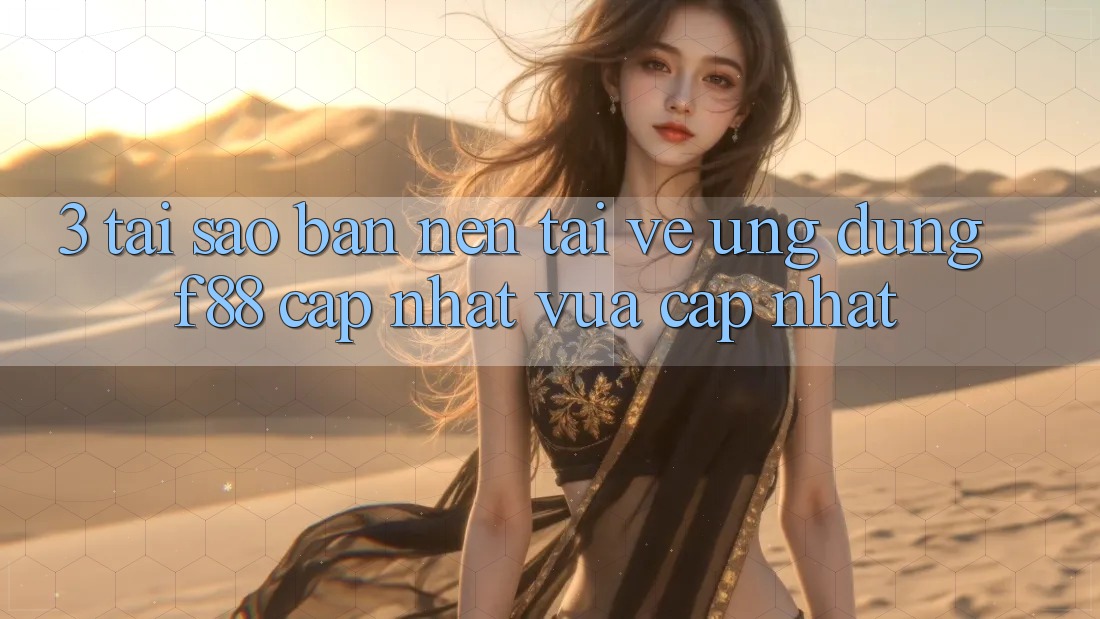 3. Tại Sao Bạn Nên Tải về Ứng dụng f88 Cập Nhật Vừa cập nhật? 3. Tại Sao Bạn Nên Tải về Ứng dụng f88 Cập Nhật Vừa cập nhật?