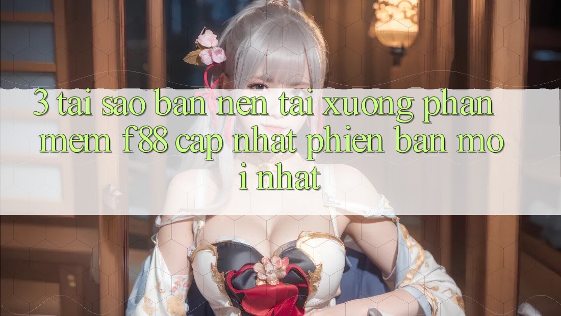 3. Tại Sao Bạn Nên Tải xuống Phần mềm f88 Cập Nhật Phiên bản mới Nhất? 3. Tại Sao Bạn Nên Tải xuống Phần mềm f88 Cập Nhật Phiên bản mới Nhất?