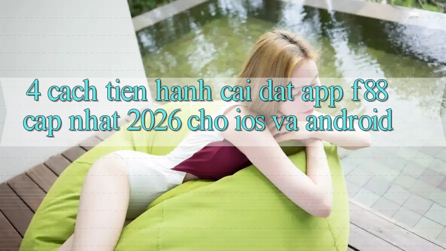 4. Cách tiến hành Cài đặt App f88 Cập Nhật 2026 Cho iOS Và Android 4. Cách tiến hành Cài đặt App f88 Cập Nhật 2026 Cho iOS Và Android