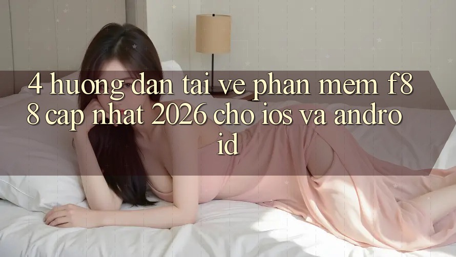 4. Hướng Dẫn Tải về Phần mềm f88 Cập Nhật 2026 Cho iOS Và Android 4. Hướng Dẫn Tải về Phần mềm f88 Cập Nhật 2026 Cho iOS Và Android