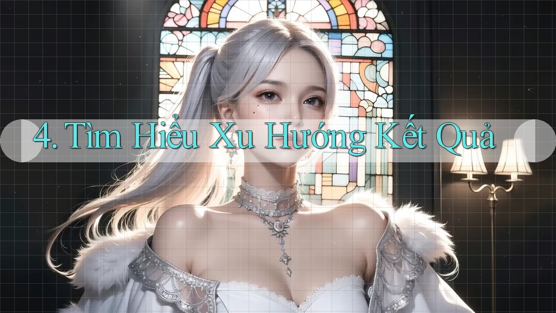 4. Tìm Hiểu Xu Hướng Kết Quả 4. Tìm Hiểu Xu Hướng Kết Quả