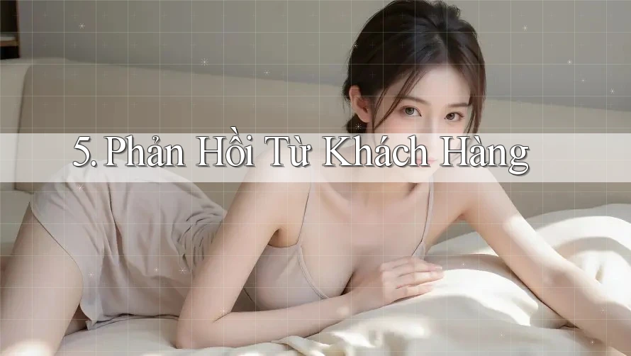 5. Phản Hồi Từ Khách Hàng 5. Phản Hồi Từ Khách Hàng