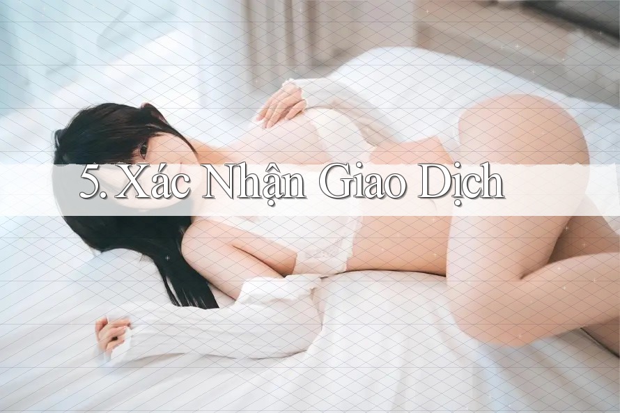 5. Xác Nhận Giao Dịch 5. Xác Nhận Giao Dịch