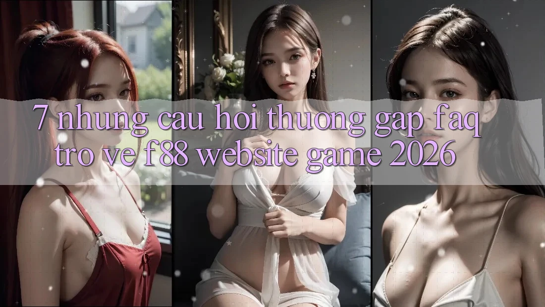 7. Những Câu Hỏi Thường Gặp (FAQ) Trở về f88 - Website Game 2026 7. Những Câu Hỏi Thường Gặp (FAQ) Trở về f88 - Website Game 2026