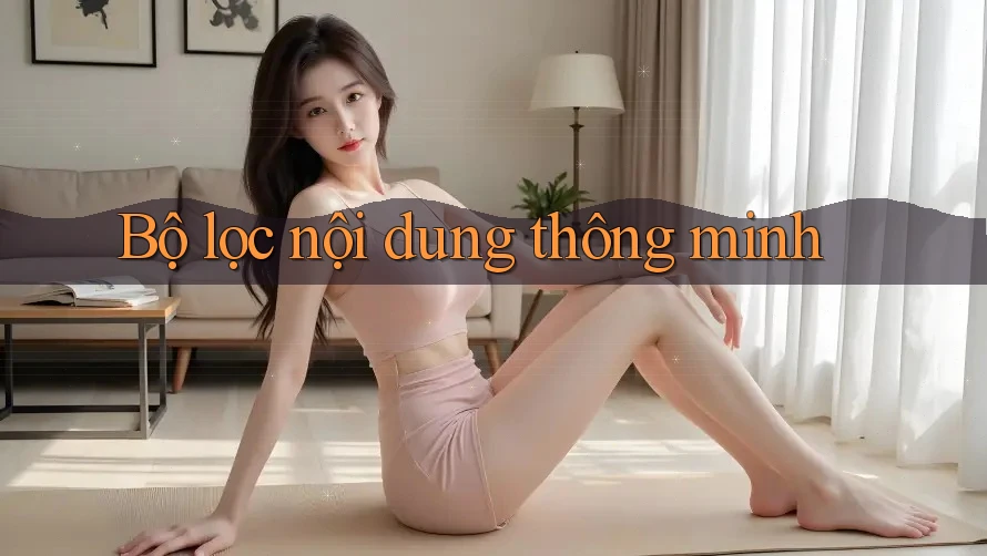 Bộ lọc nội dung thông minh Bộ lọc nội dung thông minh