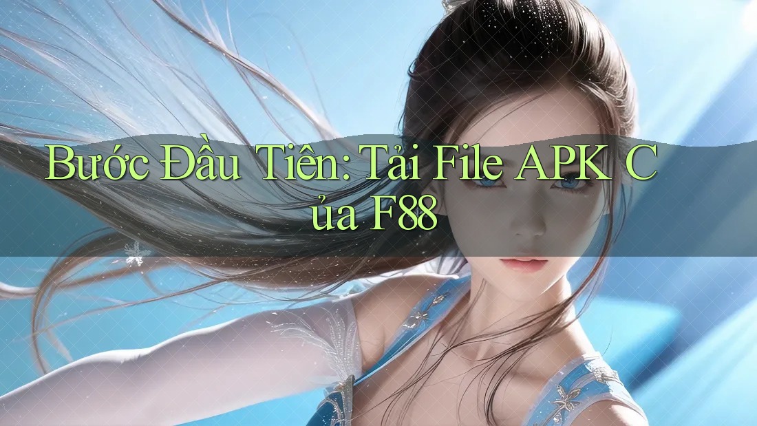Bước Đầu Tiên: Tải File APK Của F88 Bước Đầu Tiên: Tải File APK Của F88