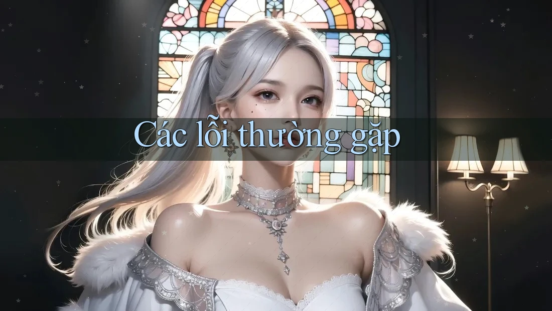 Các Lỗi Thường Gặp Các Lỗi Thường Gặp