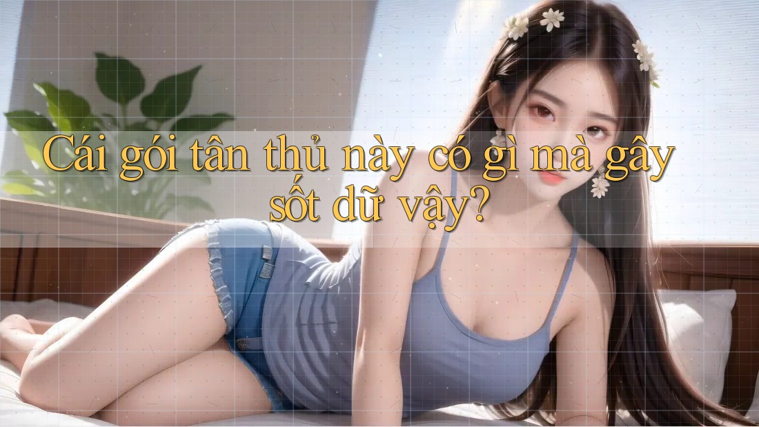 Cái gói tân thủ này có gì mà gây sốt dữ vậy? Cái gói tân thủ này có gì mà gây sốt dữ vậy?