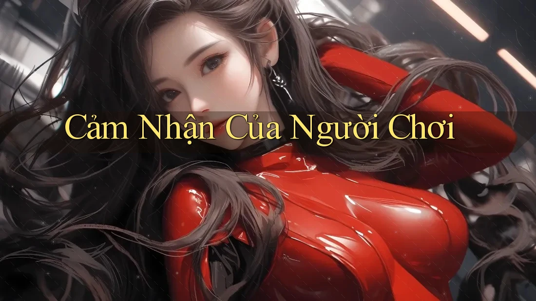 Cảm Nhận Của Người Chơi Cảm Nhận Của Người Chơi
