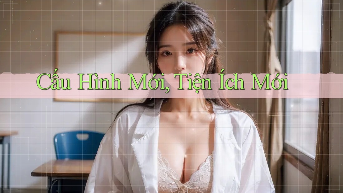 Cấu Hình Mới, Tiện Ích Mới Cấu Hình Mới, Tiện Ích Mới