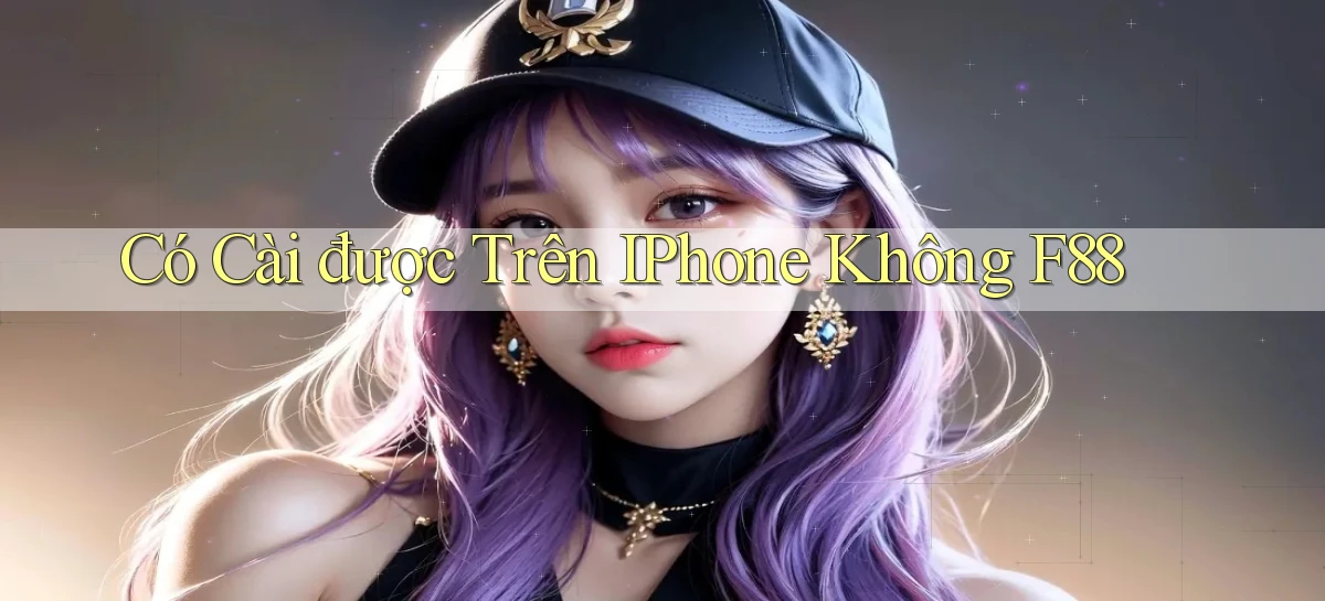 Có cài được trên iPhone không f88