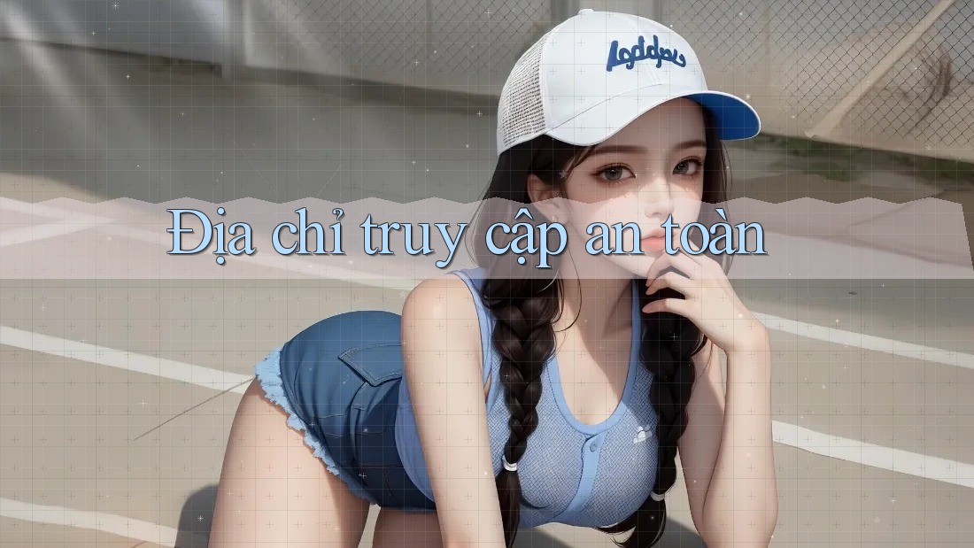 Địa chỉ truy cập an toàn Địa chỉ truy cập an toàn