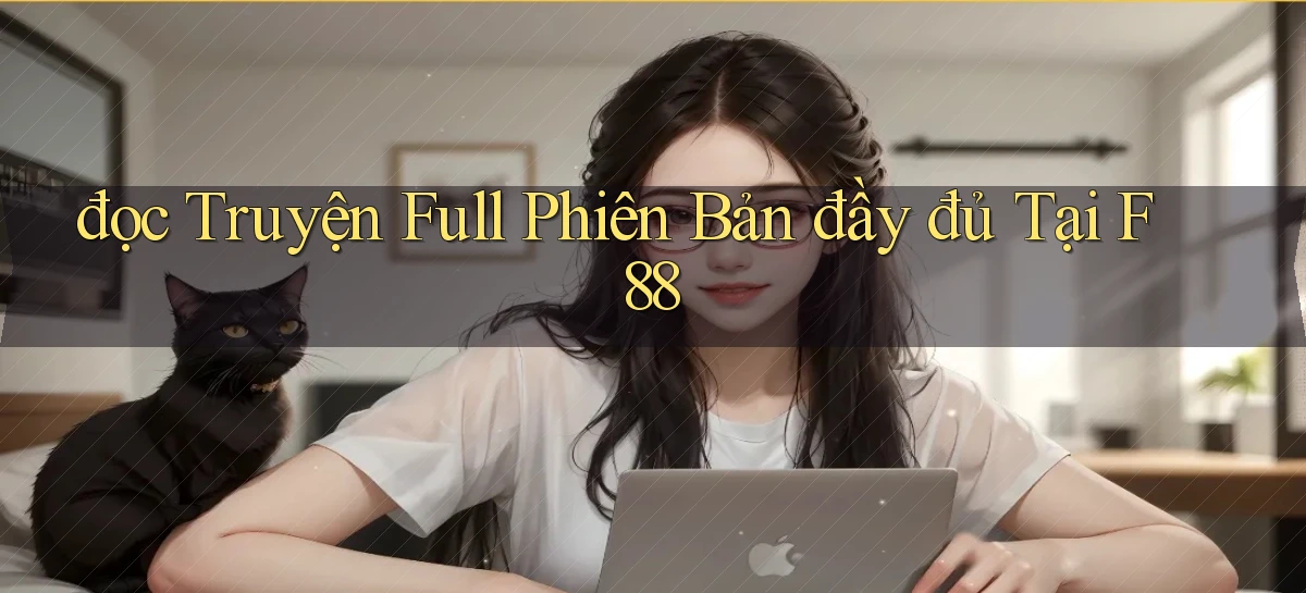 đọc truyện full phiên bản đầy đủ tại f88