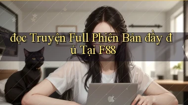 đọc truyện full phiên bản đầy đủ tại f88