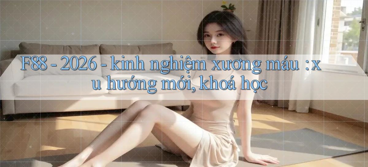 F88   2026   kinh nghiệm xương máu xu hướng mới, khoá học