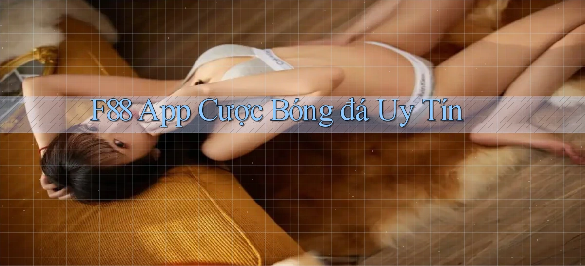 f88 app cược bóng đá uy tín