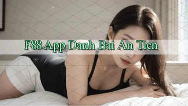 f88 app đánh bài an tiền