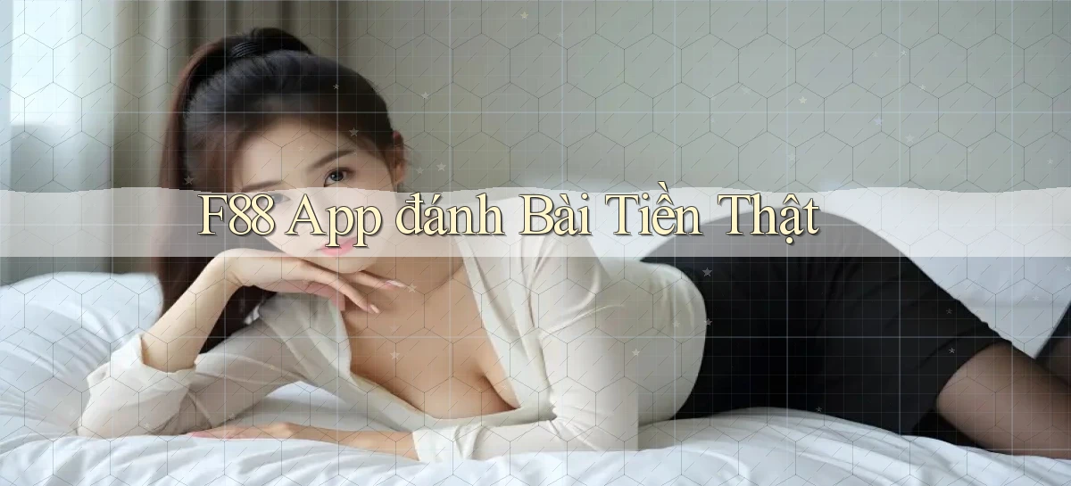 f88 app đánh bài tiền thật