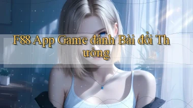 f88 app game đánh bài đổi thưởng