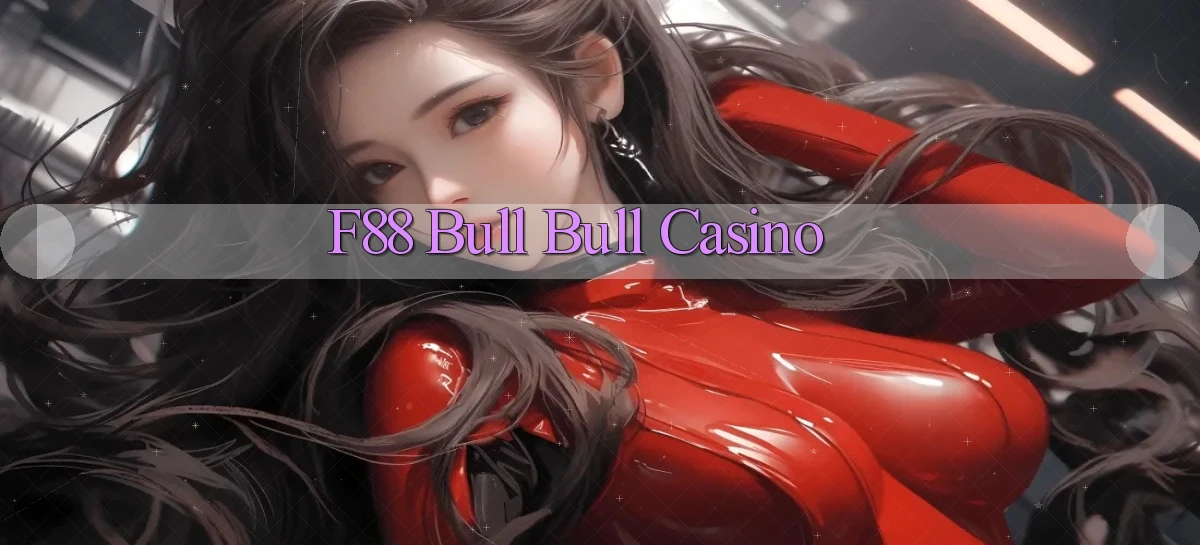f88 bull bull casino