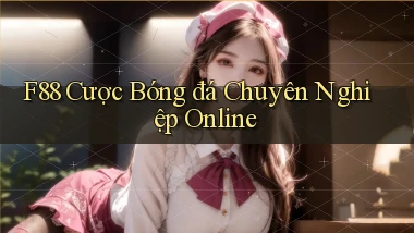 f88  cược bóng đá chuyên nghiệp online