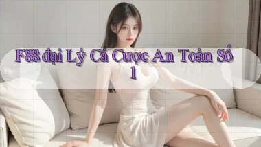 f88  đại lý cá cược an toàn số 1