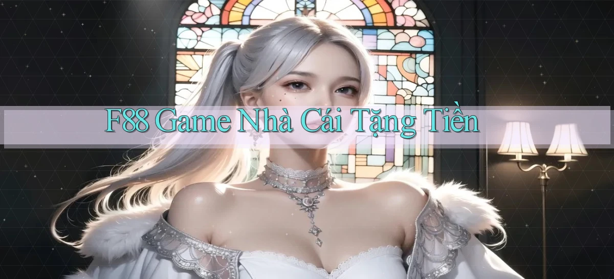 f88  game nhà cái tặng tiền