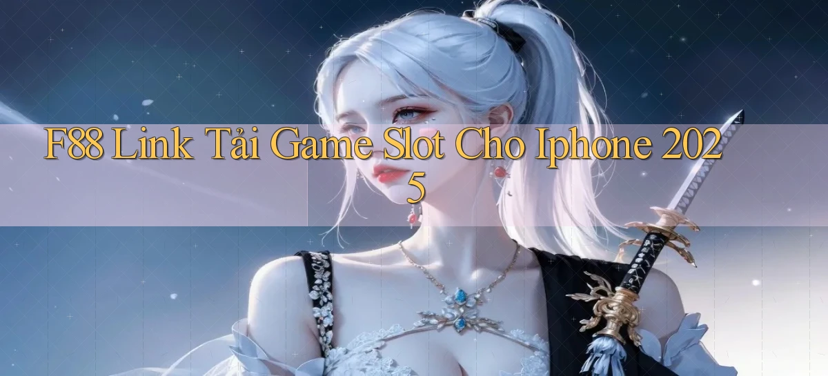 f88  link tải game slot cho iphone 2025