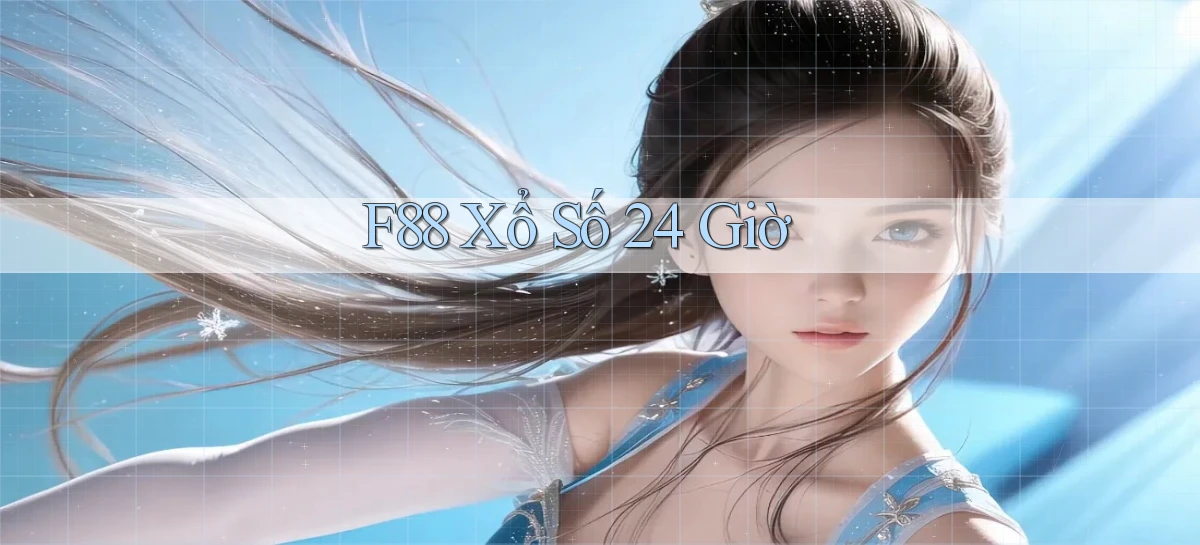 f88 xổ số 24 giờ