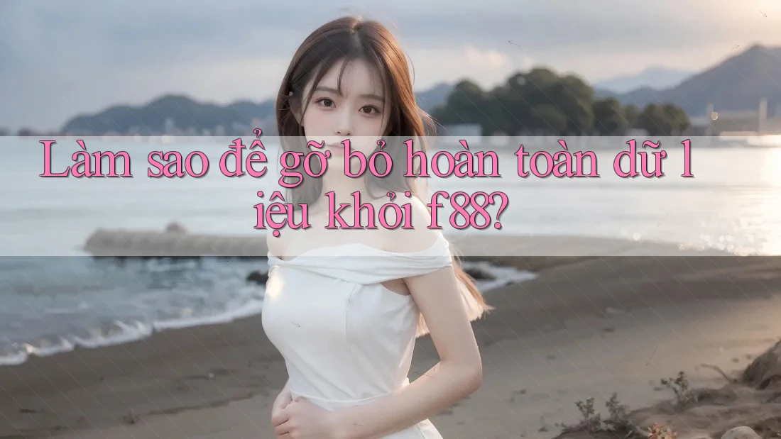Làm sao để gỡ bỏ hoàn toàn dữ liệu khỏi f88? Làm sao để gỡ bỏ hoàn toàn dữ liệu khỏi f88?