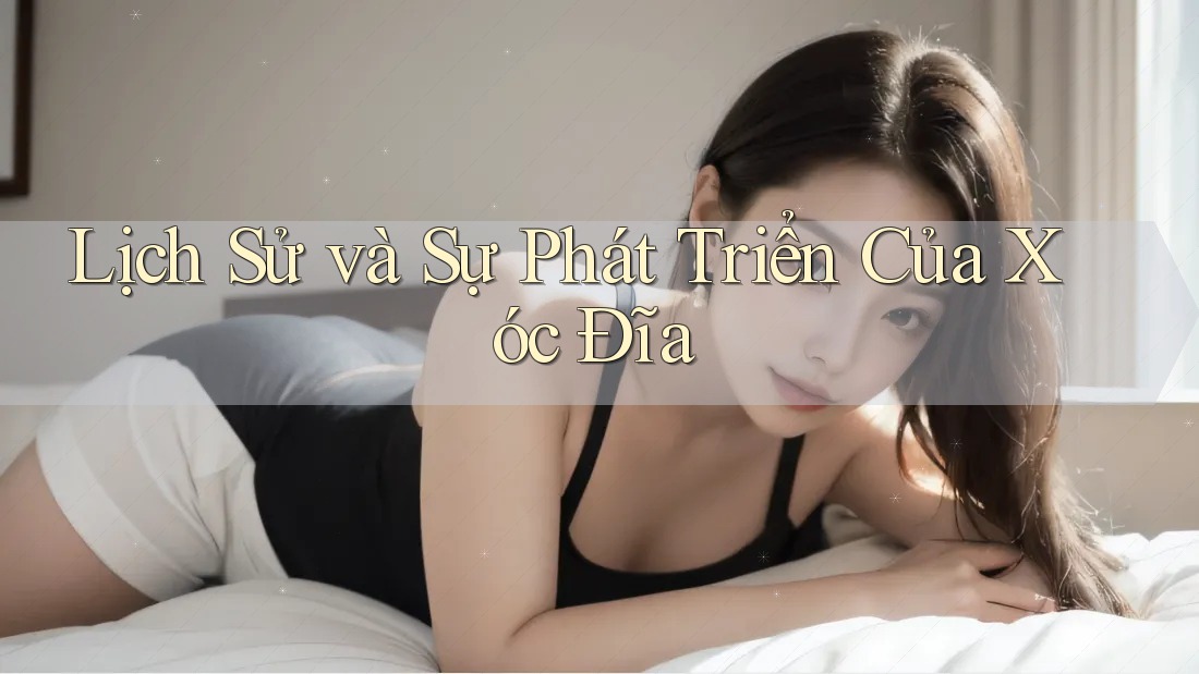 Lịch Sử và Sự Phát Triển Của Xóc Đĩa Lịch Sử và Sự Phát Triển Của Xóc Đĩa