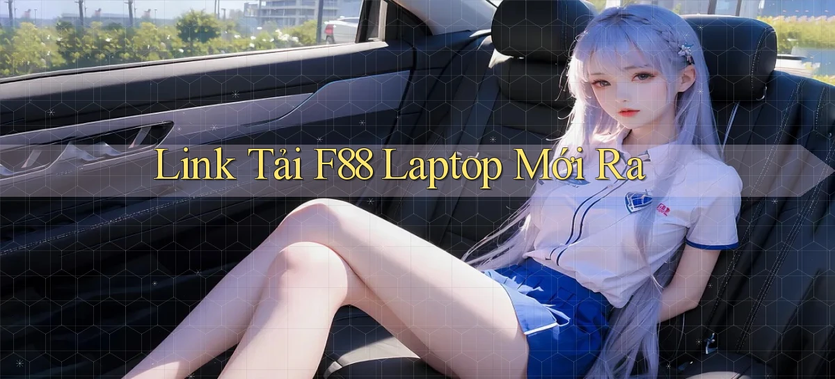 link tải f88 laptop mới ra