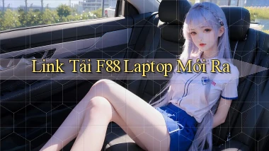 link tải f88 laptop mới ra