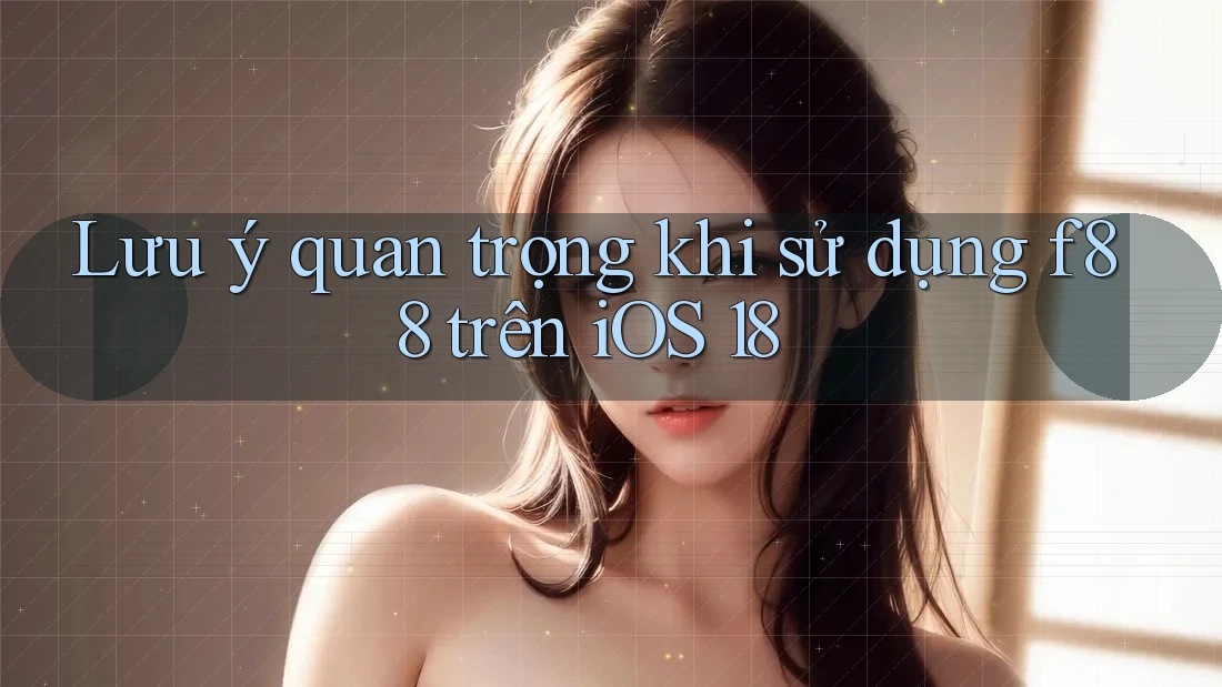 Lưu ý quan trọng khi sử dụng f88 trên iOS 18 Lưu ý quan trọng khi sử dụng f88 trên iOS 18