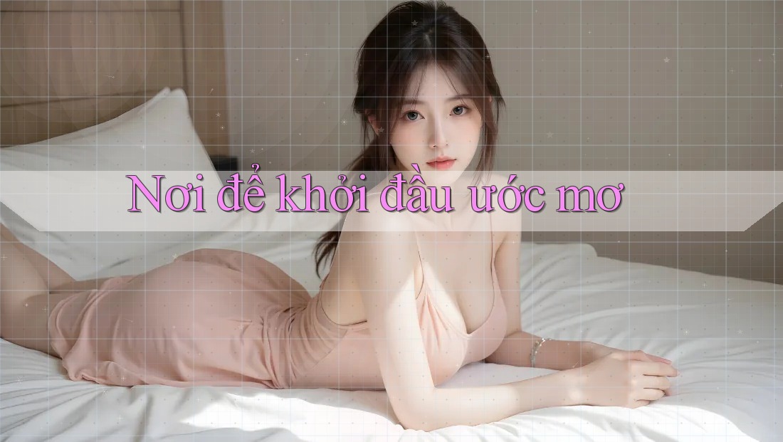 Nơi để khởi đầu ước mơ Nơi để khởi đầu ước mơ