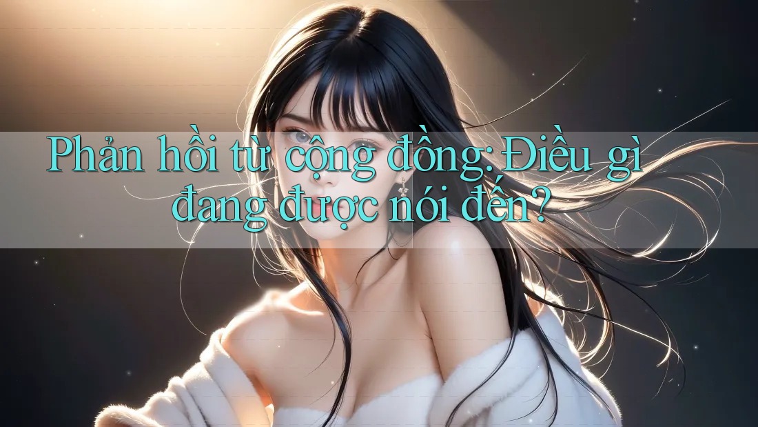 Phản hồi từ cộng đồng – Điều gì đang được nói đến? Phản hồi từ cộng đồng – Điều gì đang được nói đến?