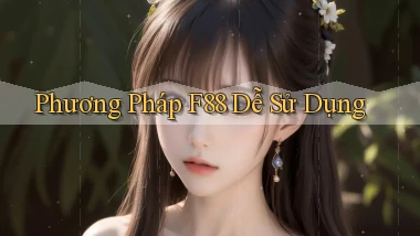 phương pháp f88 dễ sử dụng