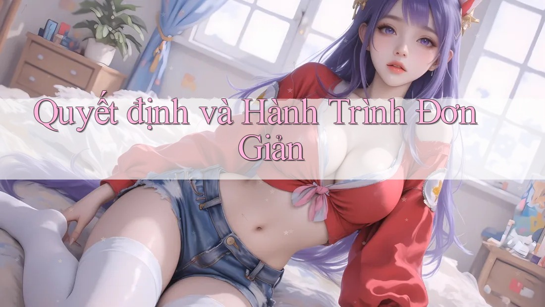 Quyết định và Hành Trình Đơn Giản Quyết định và Hành Trình Đơn Giản