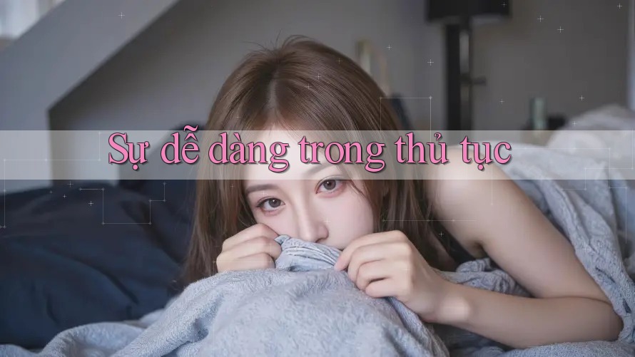 Sự dễ dàng trong thủ tục Sự dễ dàng trong thủ tục